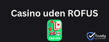 Casinoer Uden Om ROFUS En Guide til Spilleoplevelser